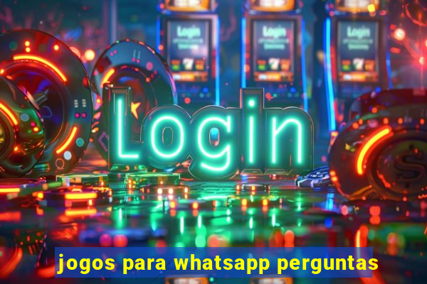 jogos para whatsapp perguntas